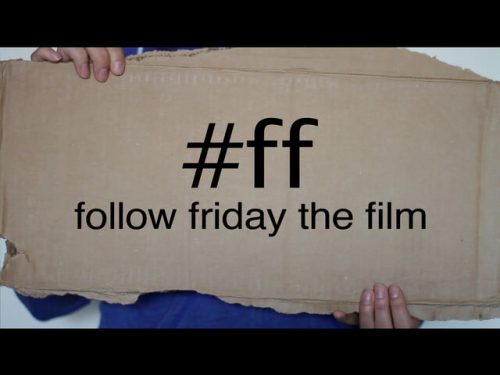 Follow Friday le film